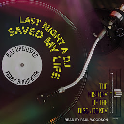 Icon image Last Night a DJ Saved My Life: The History of the Disc Jockey