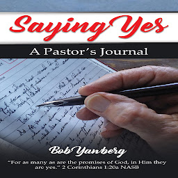 Icon image Saying Yes: A Pastor's Journal