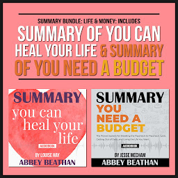 Icon image Summary Bundle: Life & Money: Includes Summary of You Can Heal Your Life & Summary of You Need a Budget