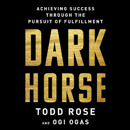 Icon image Dark Horse: Achieving Success Through the Pursuit of Fulfillment