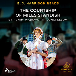 Icon image B. J. Harrison Reads The Courtship of Miles Standish