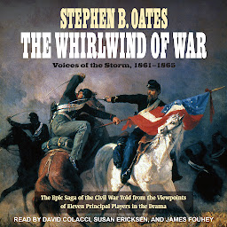 Icon image The Whirlwind of War: Voices of the Storm, 1861-1865