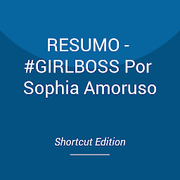 Icon image RESUMO - #GIRLBOSS Por Sophia Amoruso