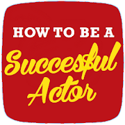 How to Be an Actor (Guide)