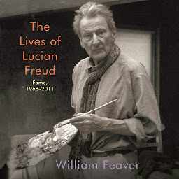 Icon image The Lives of Lucian Freud: Fame, 1968-2011