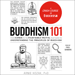 Icon image Buddhism 101: From Karma to the Four Noble Truths, Your Guide to Understanding the Principles of Buddhism