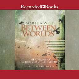 图标图片“Between Worlds: The Collected Ile-Rien and Cineth Stories”
