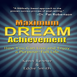 Icon image Maximum Dream Achievement: How You Can Live and Enjoy a Purpose-Full Life