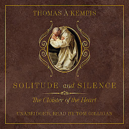 Icon image Solitude and Silence: The Cloister of the Heart