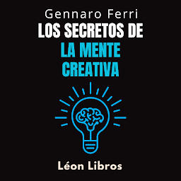 Imagen de ícono de Los Secretos De La Mente Creativa: Aprenda A Explorar Su Potencial Creativo
