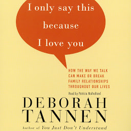 Icon image I Only Say This Because I Love You: Talking In Families