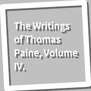 The Writings of Thomas Paine, Volume IV.