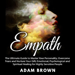 Picha ya aikoni ya Empath: The Ultimate Guide to Master Your Personality, Overcome Fears and Nurture Your Gift; Emotional, Psychological and Spiritual Healing for Highly Sensitive People