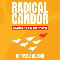 Image de l'icône Radical Candor Summarized for Busy People