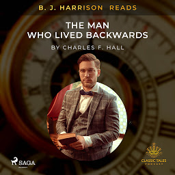 Icon image B. J. Harrison Reads The Man Who Lived Backwards