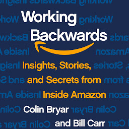Icon image Working Backwards: Insights, Stories, and Secrets from Inside Amazon
