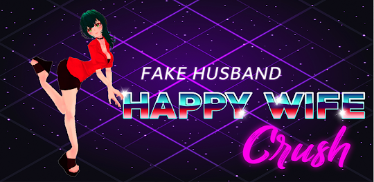 Fake Husband Happy Wife Crush