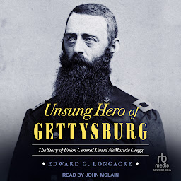 Icon image Unsung Hero of Gettysburg: The Story of Union General David McMurtrie Gregg