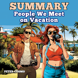Icon image Summary of People We Meet on Vacation By Emily Henry: People We Meet on Vacation Book Complete Analysis & Study Guide by Peter Cuomo
