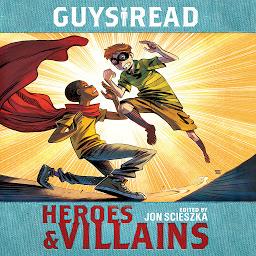 Symbolbild für Guys Read: Heroes & Villains