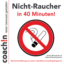 Icon image Nicht-Raucher in 40 Minuten!: Raucherentwöhnung mit neuem, interaktiven Coaching-Programm