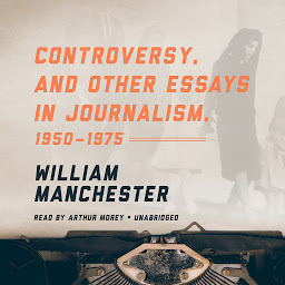 Icon image Controversy, and Other Essays in Journalism, 1950–1975