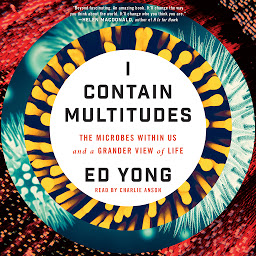 Obraz ikony: I Contain Multitudes: The Microbes Within Us and a Grander View of Life
