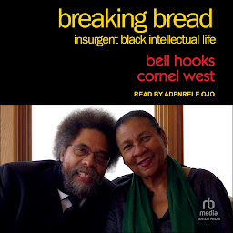 Icon image Breaking Bread: Insurgent Black Intellectual Life