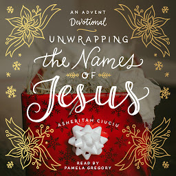Icon image Unwrapping the Names of Jesus: An Advent Devotional