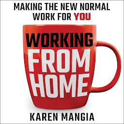 Icon image Working From Home: Making the New Normal Work for You