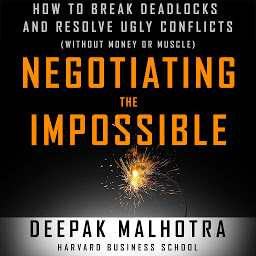 图标图片“Negotiating the Impossible: How to Break Deadlocks and Resolve Ugly Conflicts (without Money or Muscle)”