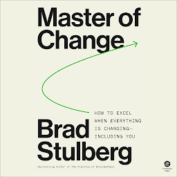 Ikonbild för Master of Change: How to Excel When Everything Is Changing – Including You