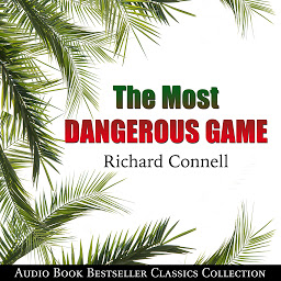 Icon image The Most Dangerous Game: Audio Book Bestseller Classics Collection