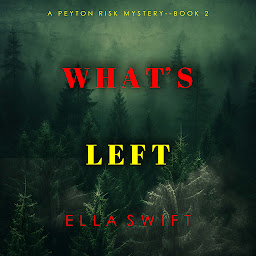 Icon image What’s Left (A Peyton Risk Suspense Thriller—Book 2)