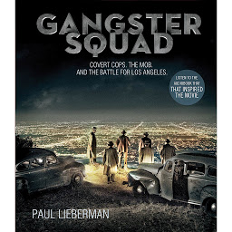 Icon image Gangster Squad: Covert Cops, the Mob, and the Battle for Los Angeles