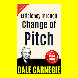 Icon image Efficiency Through Change of Pitch: THE ART OF PUBLIC SPEAKING (ILLUSTRATED) BY DALE CARNEGIE: Mastering the Skill of Effective Communication and Persuasion by [Dale Carnegie]