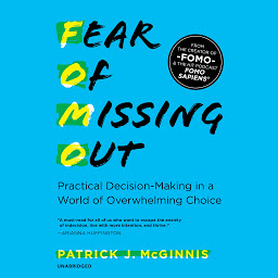 Icon image Fear of Missing Out: Practical Decision-Making in a World of Overwhelming Choice