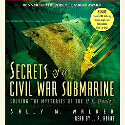 Icon image Secrets of a Civil War Submarine: Solving the Mysteries of the H. L. Hunley