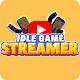 Idle Streamer Game