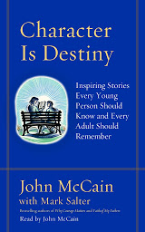 Icon image Character Is Destiny: Inspiring Stories Every Young Person Should Know and Every Adult Should Remember