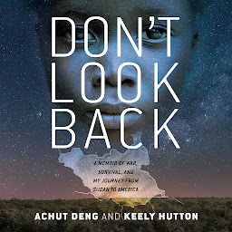 Icon image Don't Look Back: A Memoir of War, Survival, and My Journey from Sudan to America