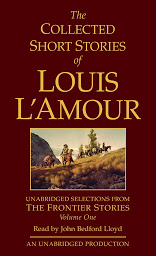 Obraz ikony: The Collected Short Stories of Louis L'Amour: Unabridged Selections from The Frontier Stories: Volume 1