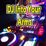 Cover Image of Télécharger DJ Into Your Arms 2022  APK