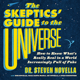 Ikonbild för The Skeptics' Guide to the Universe: How to Know What's Really Real in a World Increasingly Full of Fake