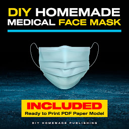 Obraz ikony: DIY Homemade Medical Face Mask: How to Make Your Medical Reusable Face Mask for Flu Protection. Do It Yourself in 10 Simple Steps (with Pictures), for Adults and Kids