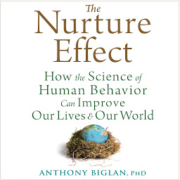 Imagen de icono The Nurture Effect: How the Science of Human Behavior Can Improve Our Lives and Our World