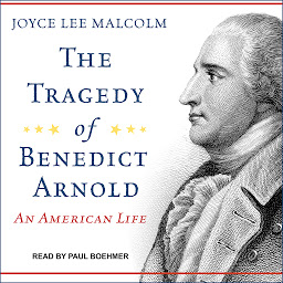 Icon image The Tragedy of Benedict Arnold: An American Life