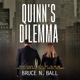 Icon image Quinn’s Dilemma: Trapped Between The Justice Dept., The Mob and a Notorious Union Brings Intrigue, Violence and Murder
