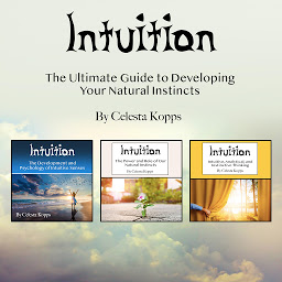 Obraz ikony: Intuition: The Ultimate Guide to Developing Your Natural Instincts