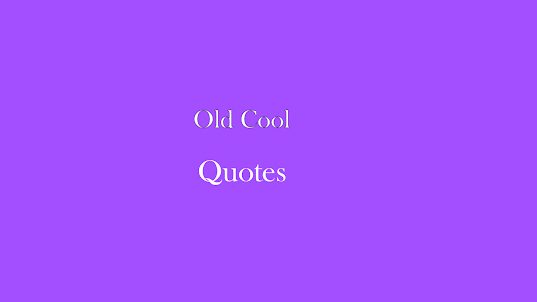 Old Cool Quotes